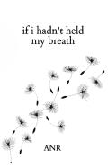 If I Hadn'T Held My Breath