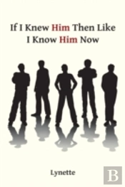 If I Knew Him Then Like I Know Him Now