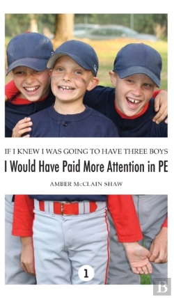 Bertrand.pt - If I Knew I Was Going To Have Three Boys, I Would Have Paid More Attention In Pe