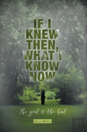 If I Knew Then, What I Know Now