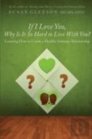If I Love You, Why Is It So Hard To Live With You?