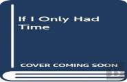 If I Only Had Time