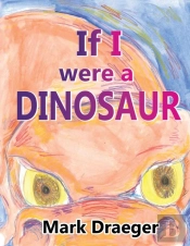 If I Were A Dinosaur