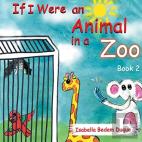 If I Were An Animal In A Zoo