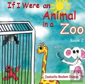 If I Were An Animal In A Zoo