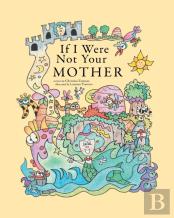If I Were Not Your Mother