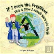 If I Were President, This Is How I Would Save The Earth