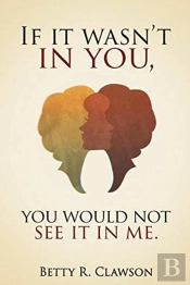 'If It Wasn'T In You,You Would Not See It In Me'