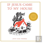 If Jesus Came To My House