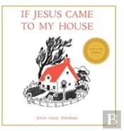 If Jesus Came To My House