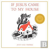 If Jesus Came To My House
