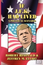 If J.F.K. Had Lived: A Political Scenari