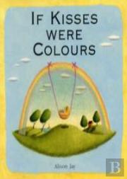 If Kisses Were Colours