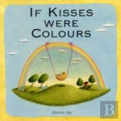 If Kisses Were Colours