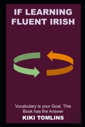 If Learning Fluent Irish Vocabulary Is Your Goal, This Book Has The Answer