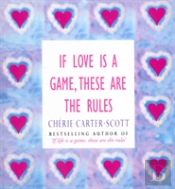If Love Is A Game, These Are The Rules