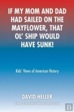 Bertrand.pt - If My Mom And Dad Had Sailed On The Mayflower, That Ol' Ship Would Have Sunk!: Kids' Views Of American History
