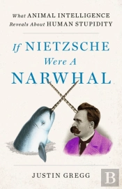 If Nietzsche Were A Narwhal