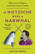 If Nietzsche Were A Narwhal