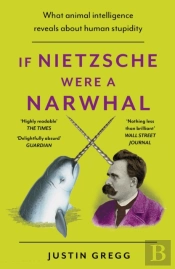 If Nietzsche Were A Narwhal