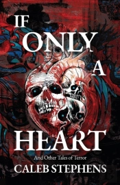 If Only A Heart And Other Tales Of Terror