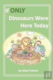 If Only Dinosaurs Were Here Today