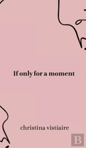 If Only For A Moment