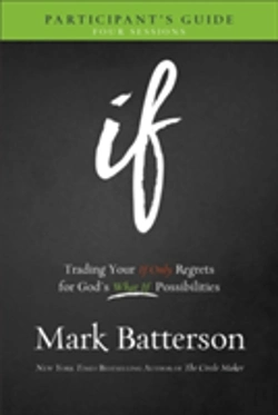 Bertrand.pt - If Participant`S Guide Â€“ Trading Your If Only Regrets For God`S What If Possibilities