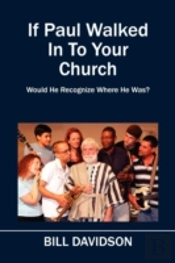 If Paul Walked In To Your Church: Would