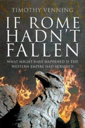 If Rome Hadn'T Fallen