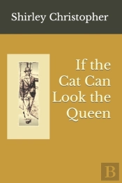 If The Cat Can Look The Queen