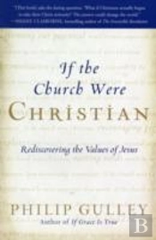 If The Church Were Christian: Rediscovering The Values Of Jesus