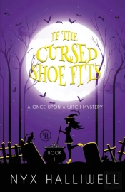 If The Cursed Shoe Fits, Once Upon A Witch Cozy Mystery Series, Book 1