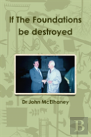 If The Foundations Be Destroyed