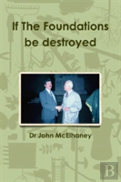 If The Foundations Be Destroyed