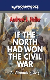 If The North Had Won The Civil War: An Alternate History