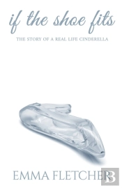 If The Shoe Fits: The Story Of A Real Li