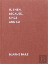 If, Then, Because, Since And So