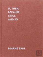 If, Then, Because, Since And So