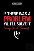 If There Was A Problem Yo, I'Ll Solve It - Occupational Therapist