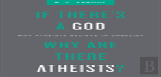 If There'S A God Why Are There Atheists?