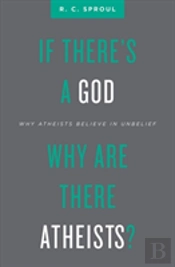 If There'S A God Why Are There Atheists?