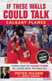 If These Walls Could Talk: Calgary Flames