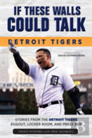 If These Walls Could Talk: Detroit Tigers