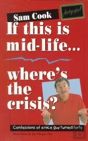 If This Is Mid-Life, Where'S The Crisis