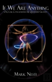 If We Are Anything: Om, Chi, Consciousne