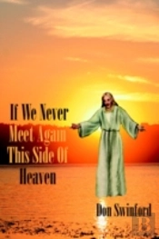 If We Never Meet Again This Side Of Heaven: ...We'Ll Meet On That Beautiful Shore