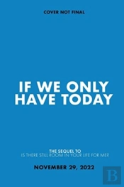 If We Only Have Today