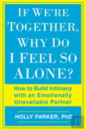If We'Re Together, Why Do I Feel So Alone?