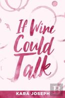 If Wine Could Talk